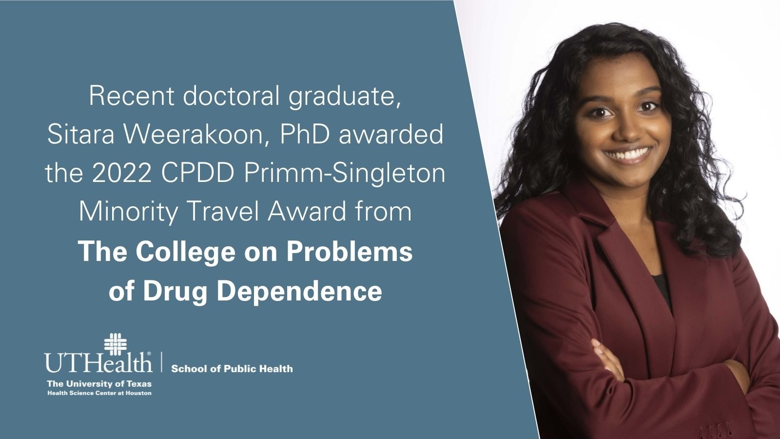 2022 Doctoral Graduate, Sitara Weerakoon, PhD named a 2022 College on Problems of Drug Dependence Primm-Singleton Minority Travel Award recipient