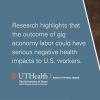 Researchers highlights that the outcome of gig economy labor could have serious negative health impacts to U.S. workers.