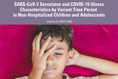 SARS-CoV-2 Serostatus and COVID-19 Illness Characteristics by Variant Time Period in Non-Hospitalized Children and Adolescents