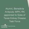 Alumni Benedicta Anikputa appointed by Governor Abbott to the Chronic Kidney Disease Task Force