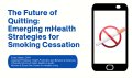 Thumbnail image for the The Future of Quitting: Emerging mHealth Strategies for Smoking Cessation webinar