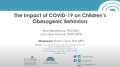 Thumbnail image for the The Impact of COVID-19 on Children's Obesogenic Behaviors webinar