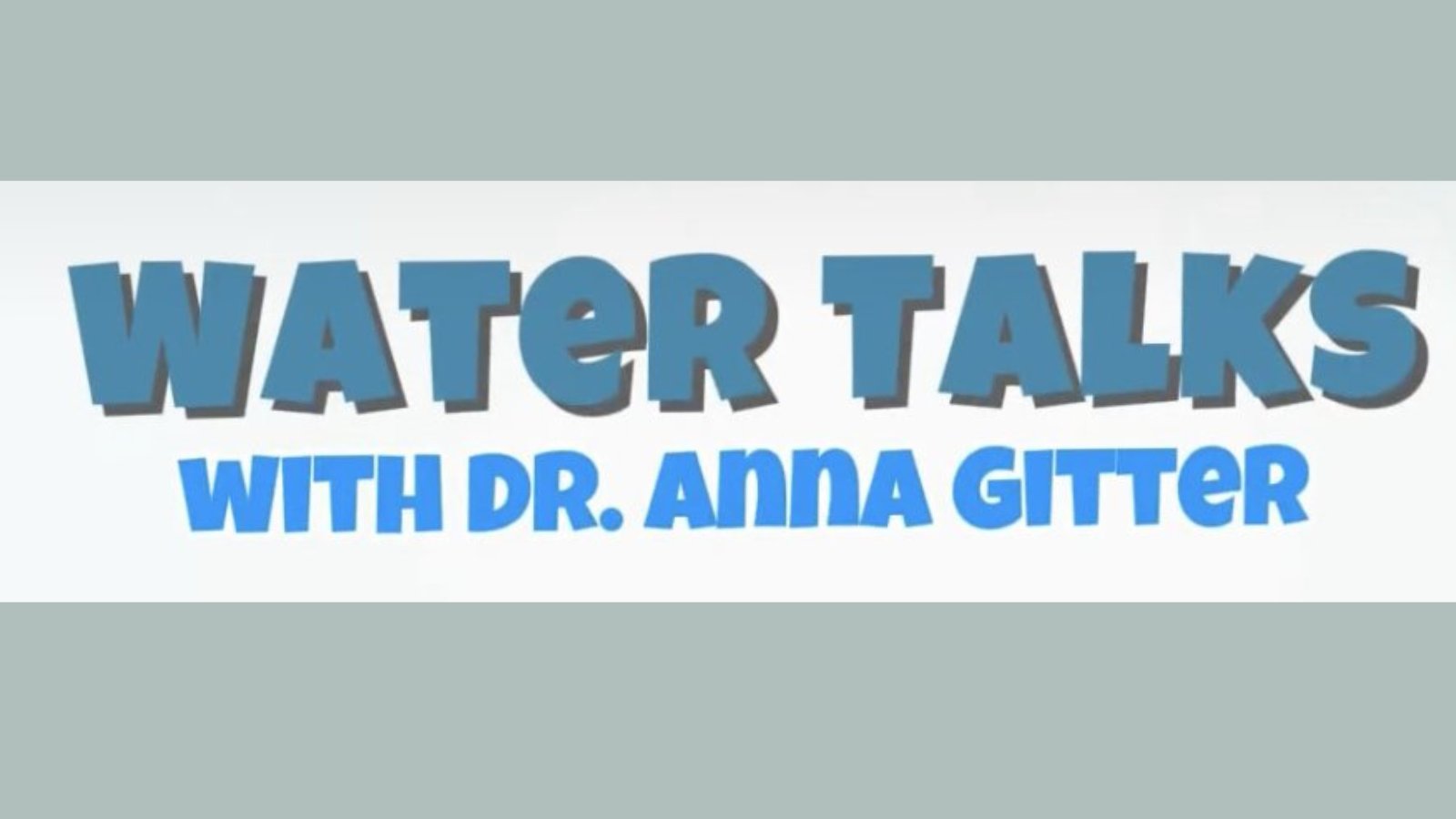Water Talks with Anna Gitter: Part III