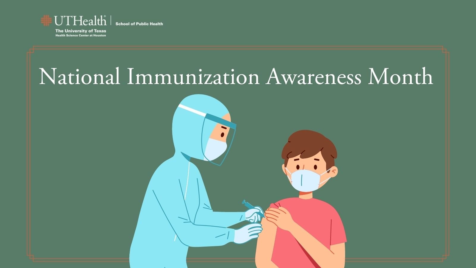 August is National Immunization Awareness Month, which is held to observe the importance and need for education about vaccines.