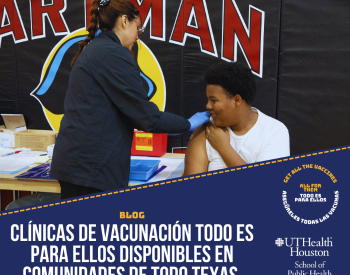 Blog: Clínicas de vacunación Todo es Para Ellos disponibles en comunidades de todo Texas