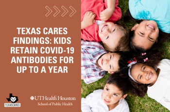 Children retain COVID-19 antibodies for up to a year, according to UTHealth Houston findings