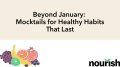 Thumbnail image for the Beyond January: Mocktails for Healthy Habits That Last webinar