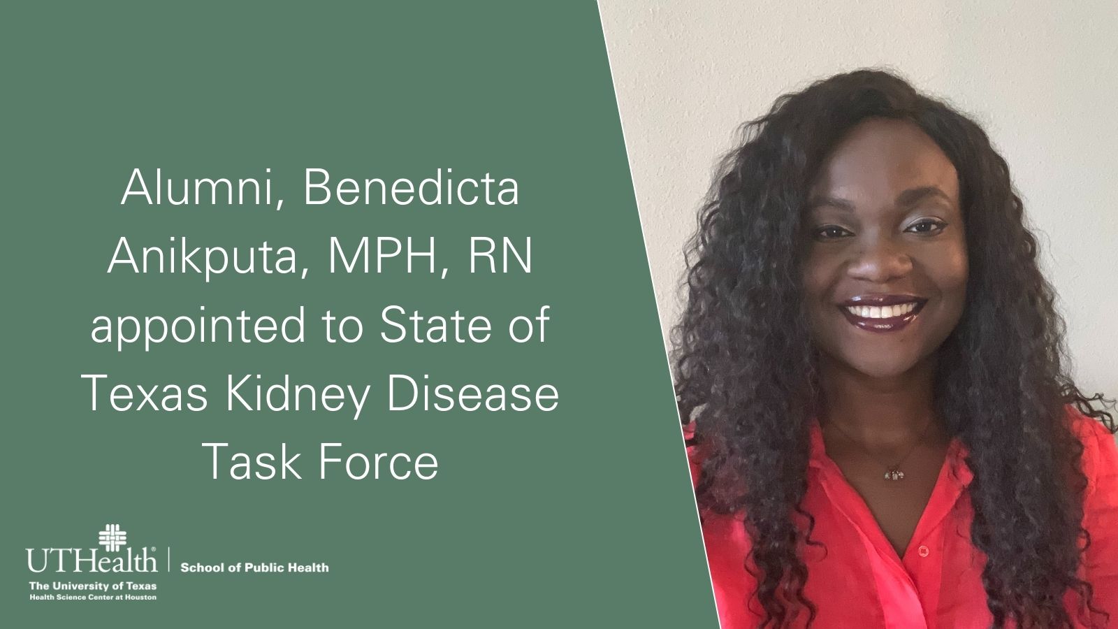 Alumni Benedicta Anikputa appointed by Governor Abbott to the Chronic  Kidney Disease Task Force - UTHealth Houston School of Public Health