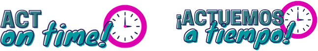 Image of two logos which read "Act on time!" and "Actuemos a tiempo!"